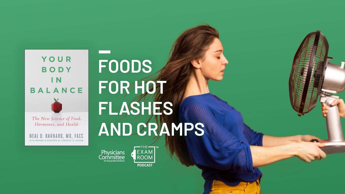 Foods for Hot Flashes and Cramps