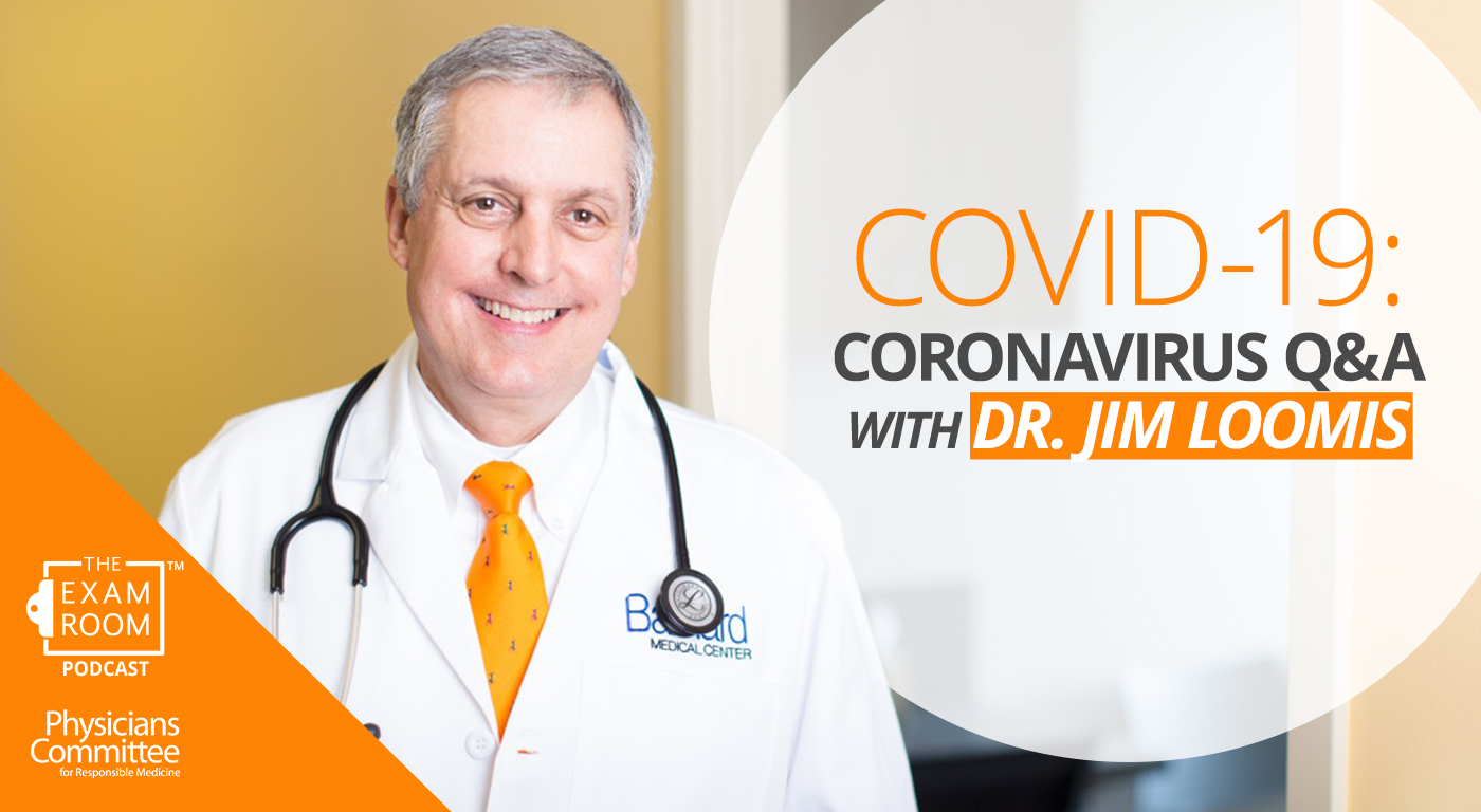 Coronavirus Q&A III With Dr. Neal Barnard and Dr. Jim Loomis