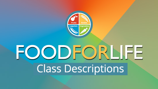 Food for Life Class Descriptions