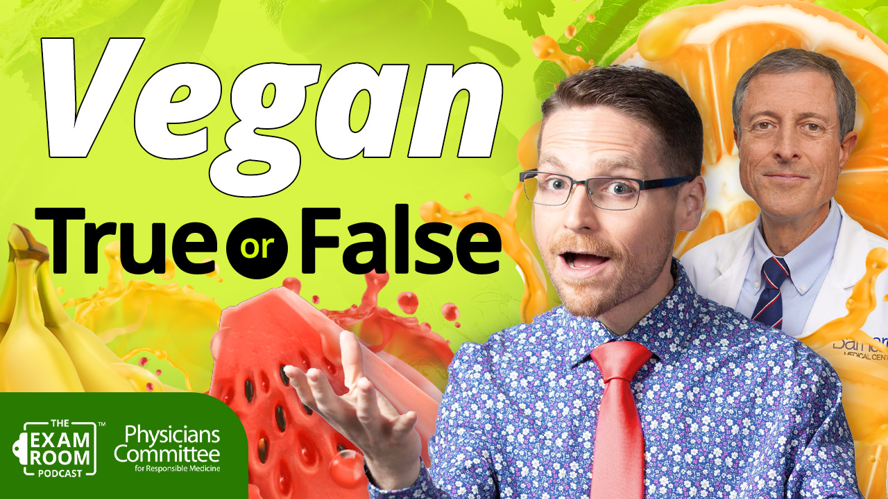 True or False: Vegan Diet Fact Check | Dr. Neal Barnard | Exam Room LIVE