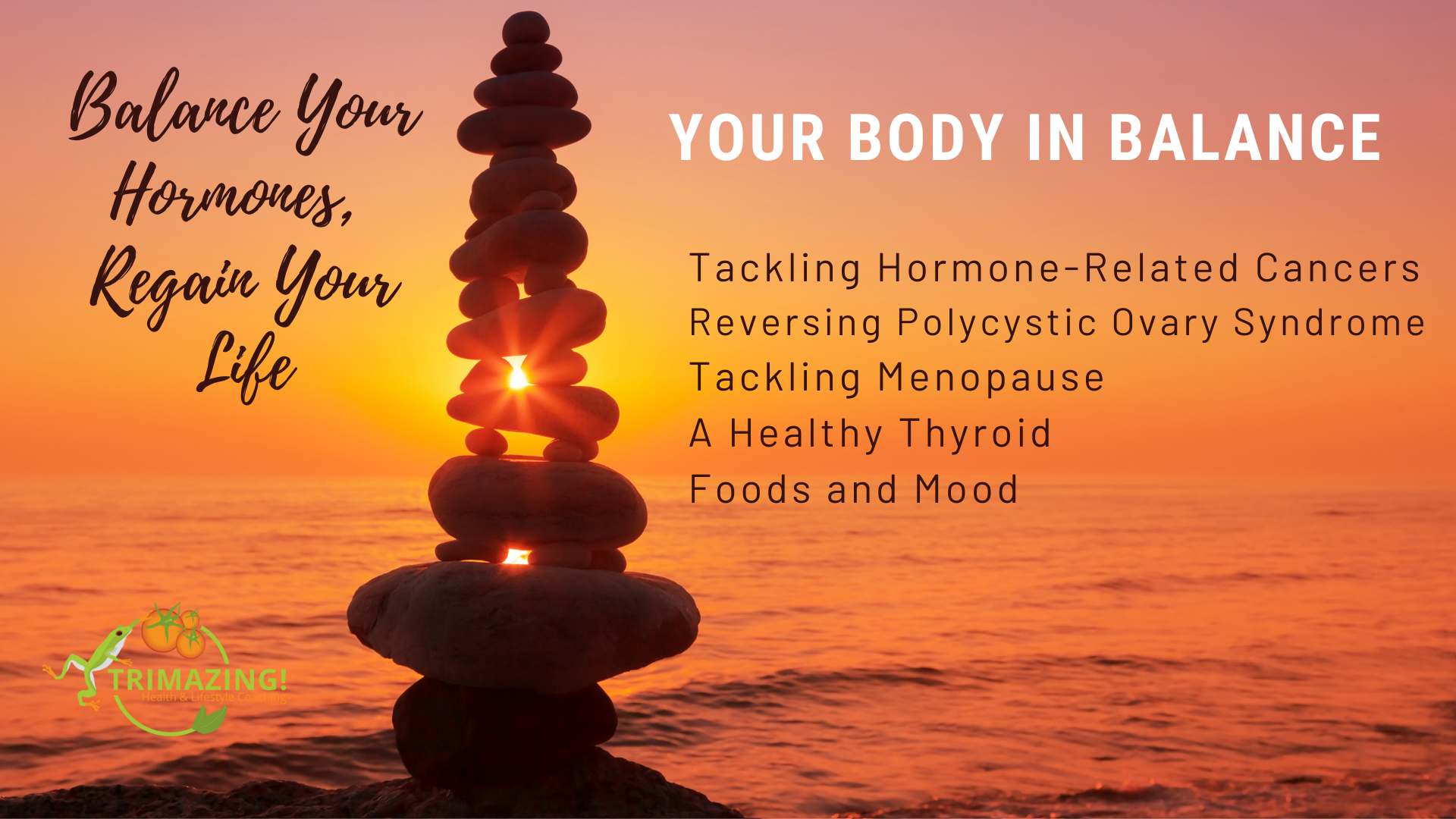https://trimazing.com/series/your-body-in-balance-balance-your-hormones-regain-your-life/